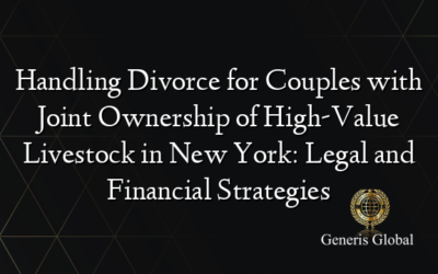 Handling Divorce for Couples with Joint Ownership of High-Value Livestock in New York: Legal and Financial Strategies