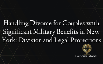 Handling Divorce for Couples with Significant Military Benefits in New York: Division and Legal Protections