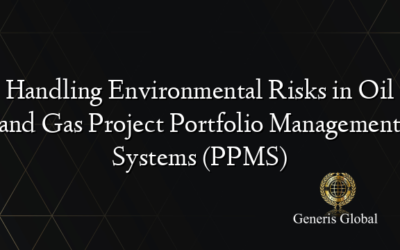 Handling Environmental Risks in Oil and Gas Project Portfolio Management Systems (PPMS)