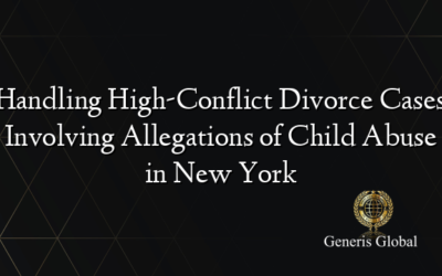 Handling High-Conflict Divorce Cases Involving Allegations of Child Abuse in New York