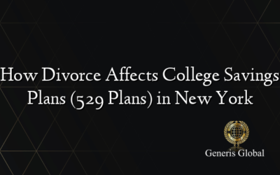 How Divorce Affects College Savings Plans (529 Plans) in New York