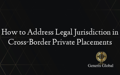 How to Address Legal Jurisdiction in Cross-Border Private Placements