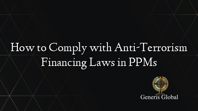 How to Comply with Anti-Terrorism Financing Laws in PPMs