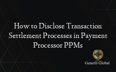 How to Disclose Transaction Settlement Processes in Payment Processor PPMs