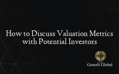 How to Discuss Valuation Metrics with Potential Investors