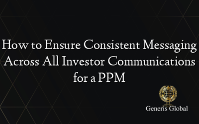 How to Ensure Consistent Messaging Across All Investor Communications for a PPM