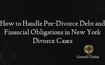 How to Handle Pre-Divorce Debt and Financial Obligations in New York Divorce Cases