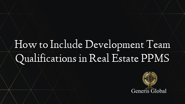 How to Include Development Team Qualifications in Real Estate PPMS