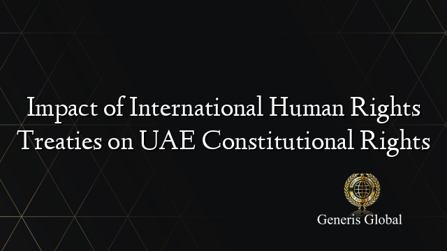 Impact of International Human Rights Treaties on UAE Constitutional Rights