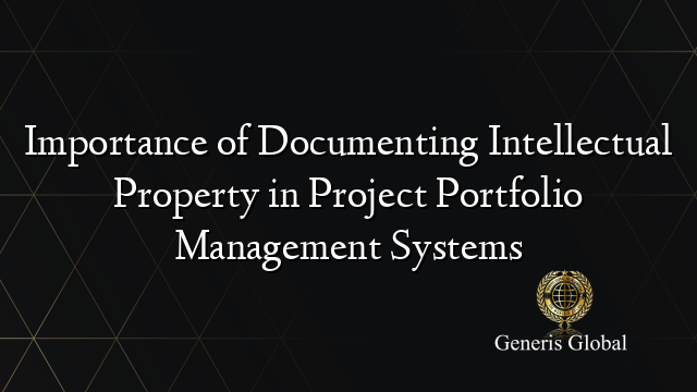 Importance of Documenting Intellectual Property in Project Portfolio ...