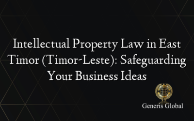 Intellectual Property Law in East Timor (Timor-Leste): Safeguarding Your Business Ideas