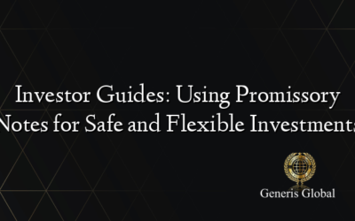 Investor Guides: Using Promissory Notes for Safe and Flexible Investments