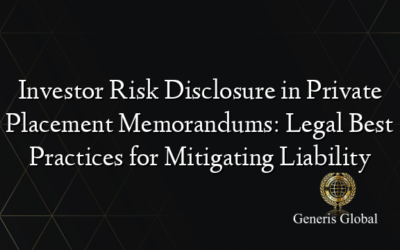 Investor Risk Disclosure in Private Placement Memorandums: Legal Best Practices for Mitigating Liability