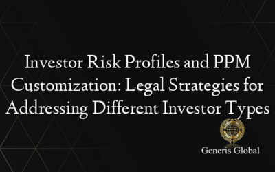 Investor Risk Profiles and PPM Customization: Legal Strategies for Addressing Different Investor Types