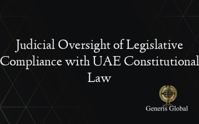 Judicial Oversight of Legislative Compliance with UAE Constitutional Law