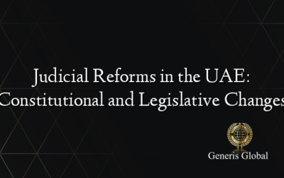 Judicial Reforms in the UAE: Constitutional and Legislative Changes