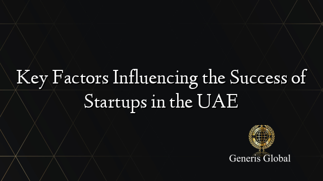 Key Factors Influencing the Success of Startups in the UAE
