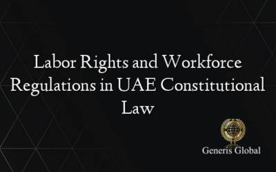 Labor Rights and Workforce Regulations in UAE Constitutional Law