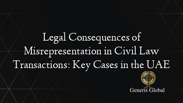 Legal Consequences of Misrepresentation in Civil Law Transactions: Key Cases in the UAE