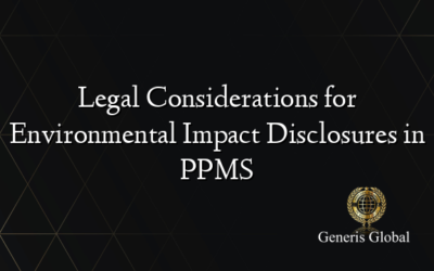 Legal Considerations for Environmental Impact Disclosures in PPMS