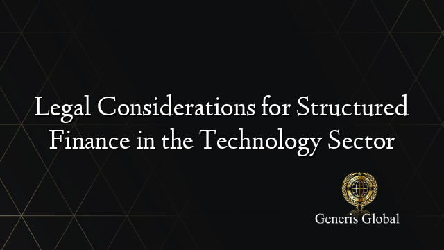 Legal Considerations for Structured Finance in the Technology Sector