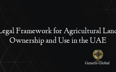 Legal Framework for Agricultural Land Ownership and Use in the UAE