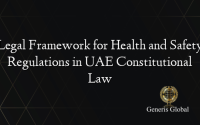 Legal Framework for Health and Safety Regulations in UAE Constitutional Law