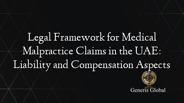 Legal Framework for Medical Malpractice Claims in the UAE: Liability and Compensation Aspects