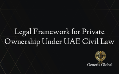 Legal Framework for Private Ownership Under UAE Civil Law