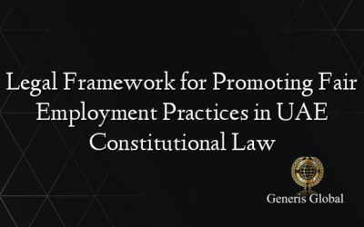 Legal Framework for Promoting Fair Employment Practices in UAE Constitutional Law