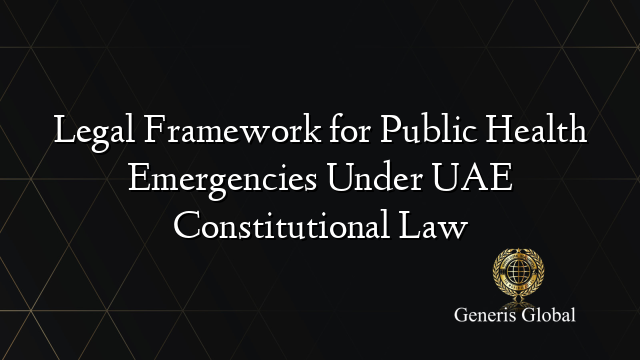 Legal Framework for Public Health Emergencies Under UAE Constitutional Law