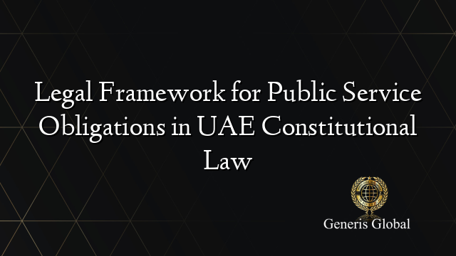 Legal Framework for Public Service Obligations in UAE Constitutional Law