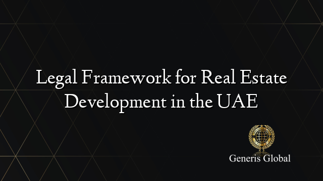 Legal Framework for Real Estate Development in the UAE