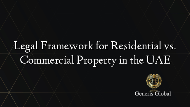 Legal Framework for Residential vs. Commercial Property in the UAE