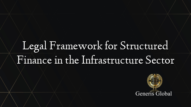 Legal Framework for Structured Finance in the Infrastructure Sector