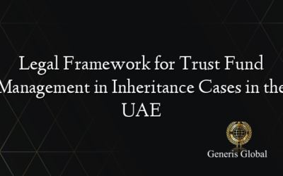 Legal Framework for Trust Fund Management in Inheritance Cases in the UAE