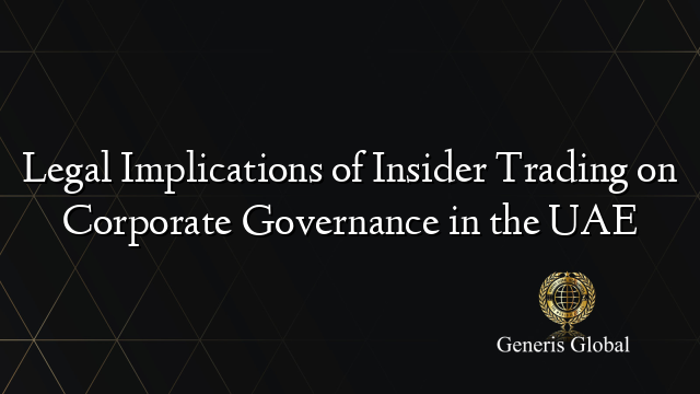 Legal Implications of Insider Trading on Corporate Governance in the UAE