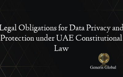 Legal Obligations for Data Privacy and Protection under UAE Constitutional Law