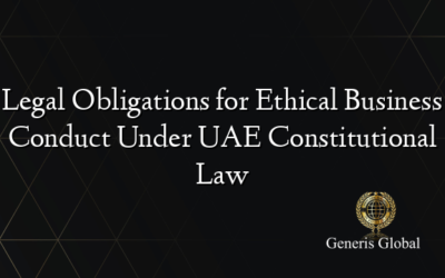 Legal Obligations for Ethical Business Conduct Under UAE Constitutional Law