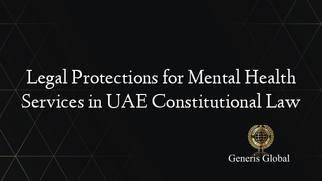 Legal Protections for Mental Health Services in UAE Constitutional Law