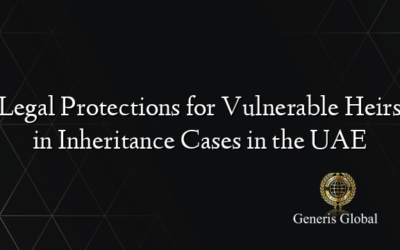 Legal Protections for Vulnerable Heirs in Inheritance Cases in the UAE