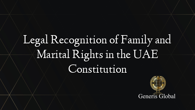 Legal Recognition of Family and Marital Rights in the UAE Constitution