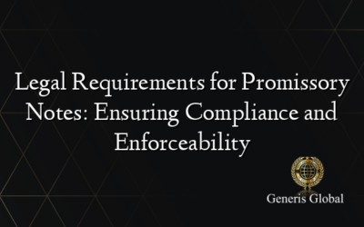 Legal Requirements for Promissory Notes: Ensuring Compliance and Enforceability