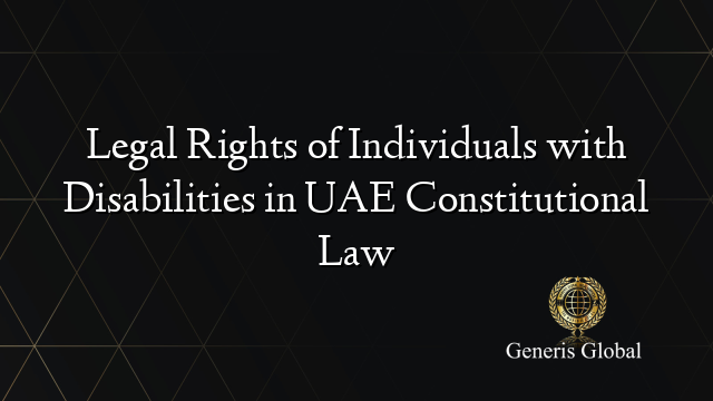 Legal Rights of Individuals with Disabilities in UAE Constitutional Law