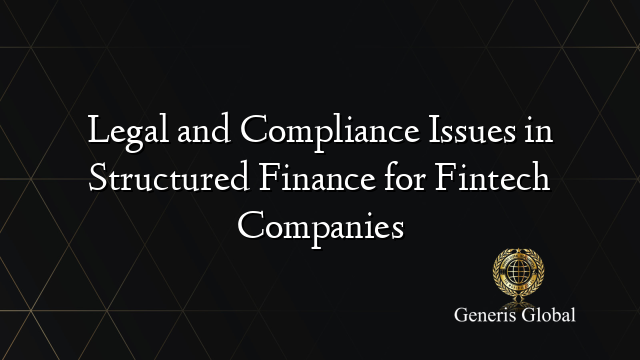 Legal and Compliance Issues in Structured Finance for Fintech Companies