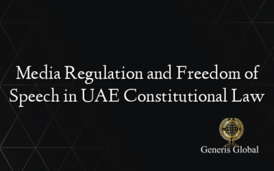 Media Regulation and Freedom of Speech in UAE Constitutional Law