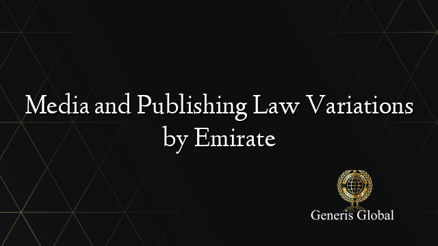 Media and Publishing Law Variations by Emirate