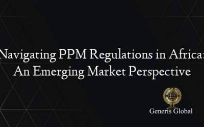 Navigating PPM Regulations in Africa: An Emerging Market Perspective