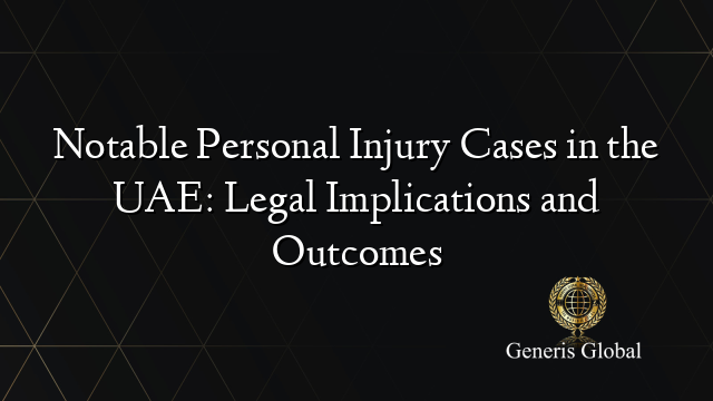 Notable Personal Injury Cases in the UAE: Legal Implications and Outcomes