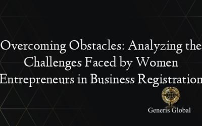 Overcoming Obstacles: Analyzing the Challenges Faced by Women Entrepreneurs in Business Registration